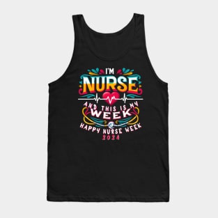 I'm A Nurse And This Is My Week Happy RN Nurse Week 2024 Tank Top